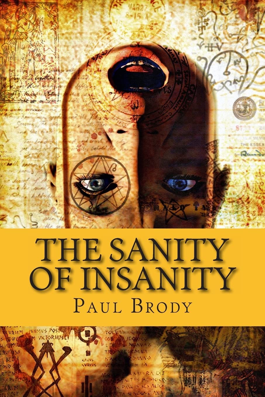 THE SANITY OF INSANITY by PAUL BRODY The Sanity of Insanity: The