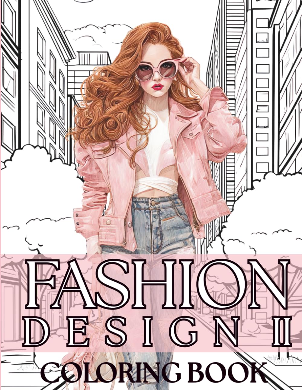 FASHION DESIGN II COLORING BOOK: + 50 TRENDY OUTFITS TO COLOR - FOR TEENS AND ADULTS - FUN AND CREATIVITY