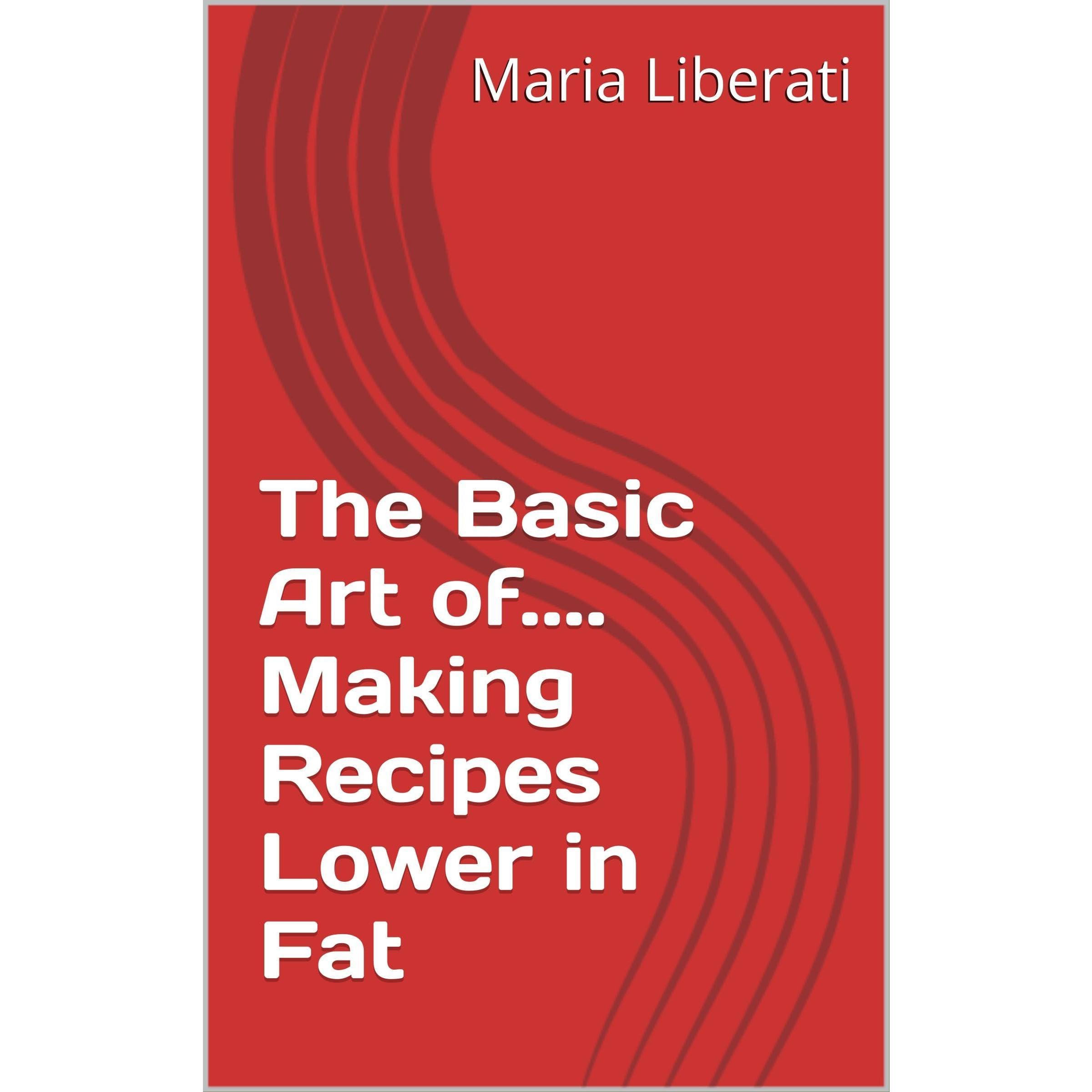 The Basic Art of.... Making Recipes Lower in Fat