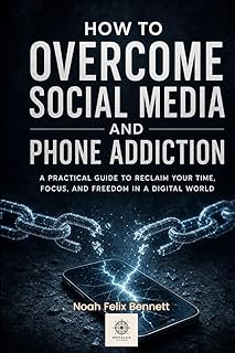 How to Overcome Social Media and Phone Addiction (Addiction Denial: How to Overcome It and Reclaim Your Life)