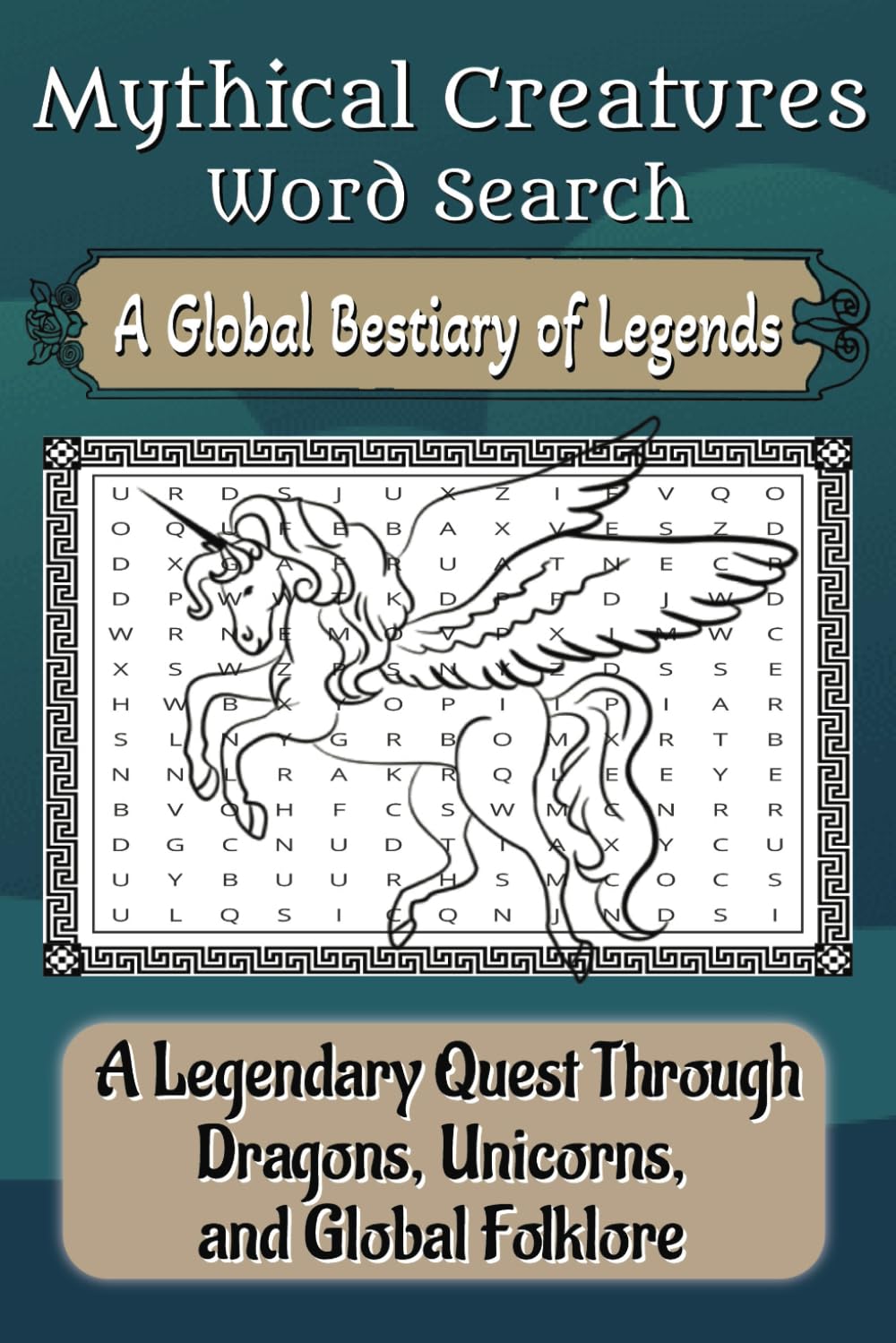 Mythical Creatures Word Search: A Global Bestiary of Legends: A Legendary Quest Through Dragons, Unicorns & Global Folklore