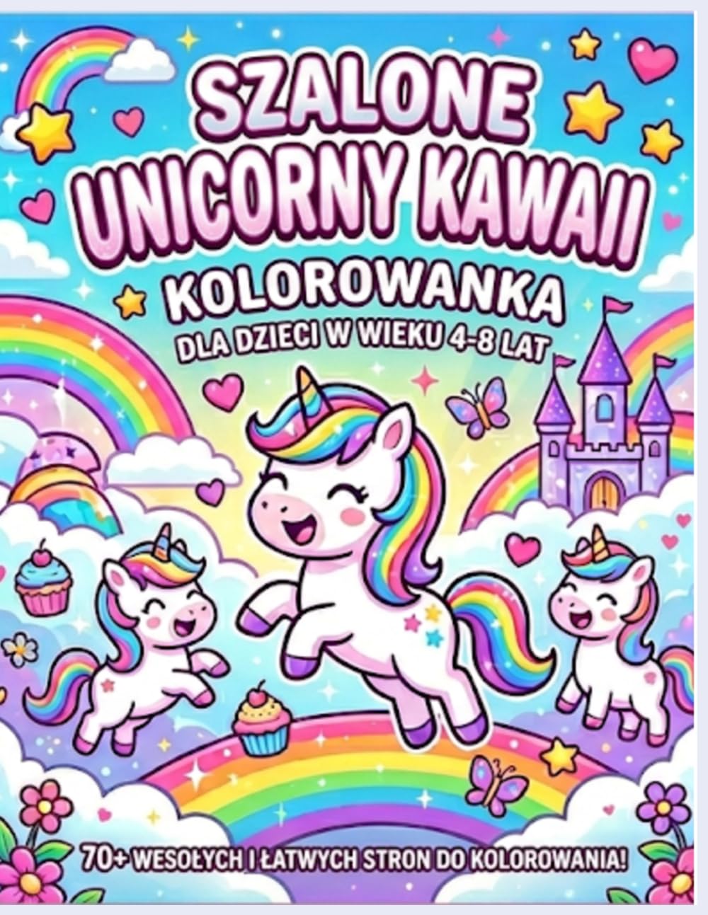 Szalone Kawaii Jednorożce Kolorowanka dla Dzieci 4–8 Lat: Urocze Jednorożce w Stylu Kawaii, Duże Oczy, Śmieszne Scenki, Łatwe do Kolorowania