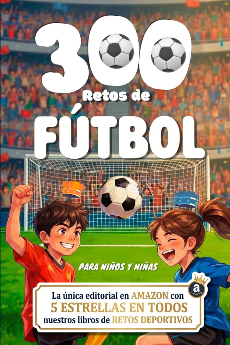 300 Retos de Fútbol para Niños: Entrenamientos, Juegos y Desafíos Progresivos para Mejorar Técnica y Divertirse. / Regalos de Fútbol para Niños de 8, ... Deportivos para Niños) (Spanish Edition)