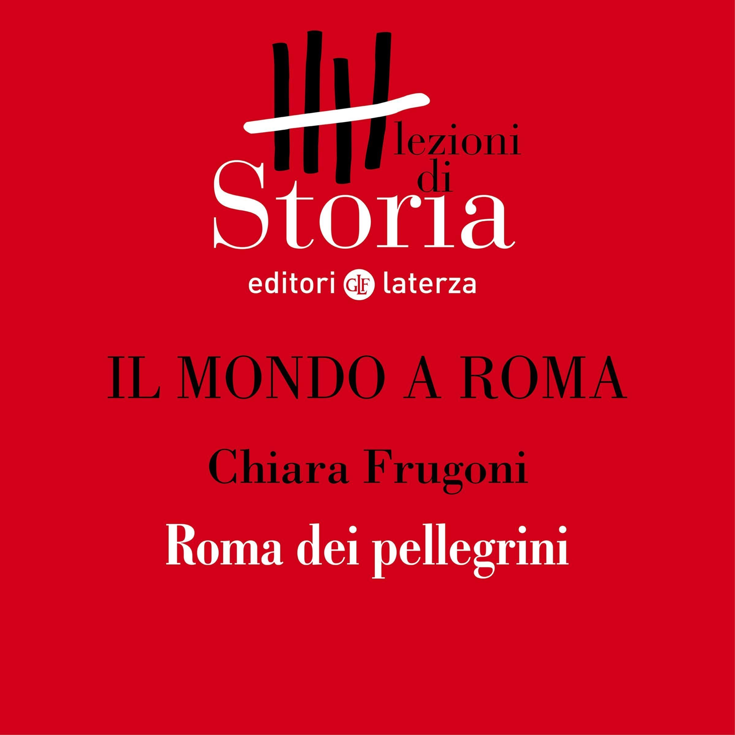 Il mondo a Roma - Roma dei pellegrini: Lezioni di Storia