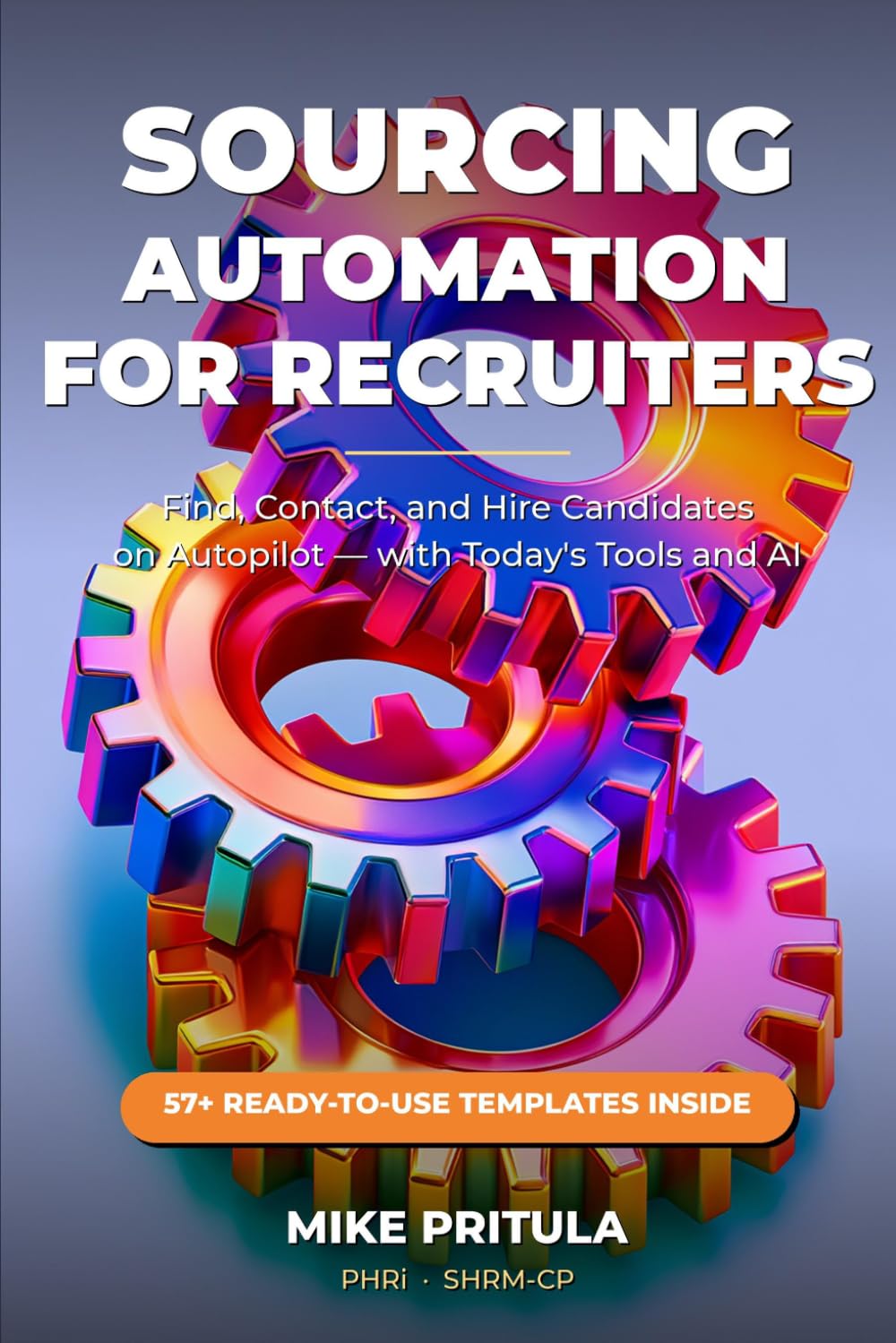 Sourcing Automation for Recruiters: The End-to-End System to Find, Contact, and Hire Candidates on Autopilot