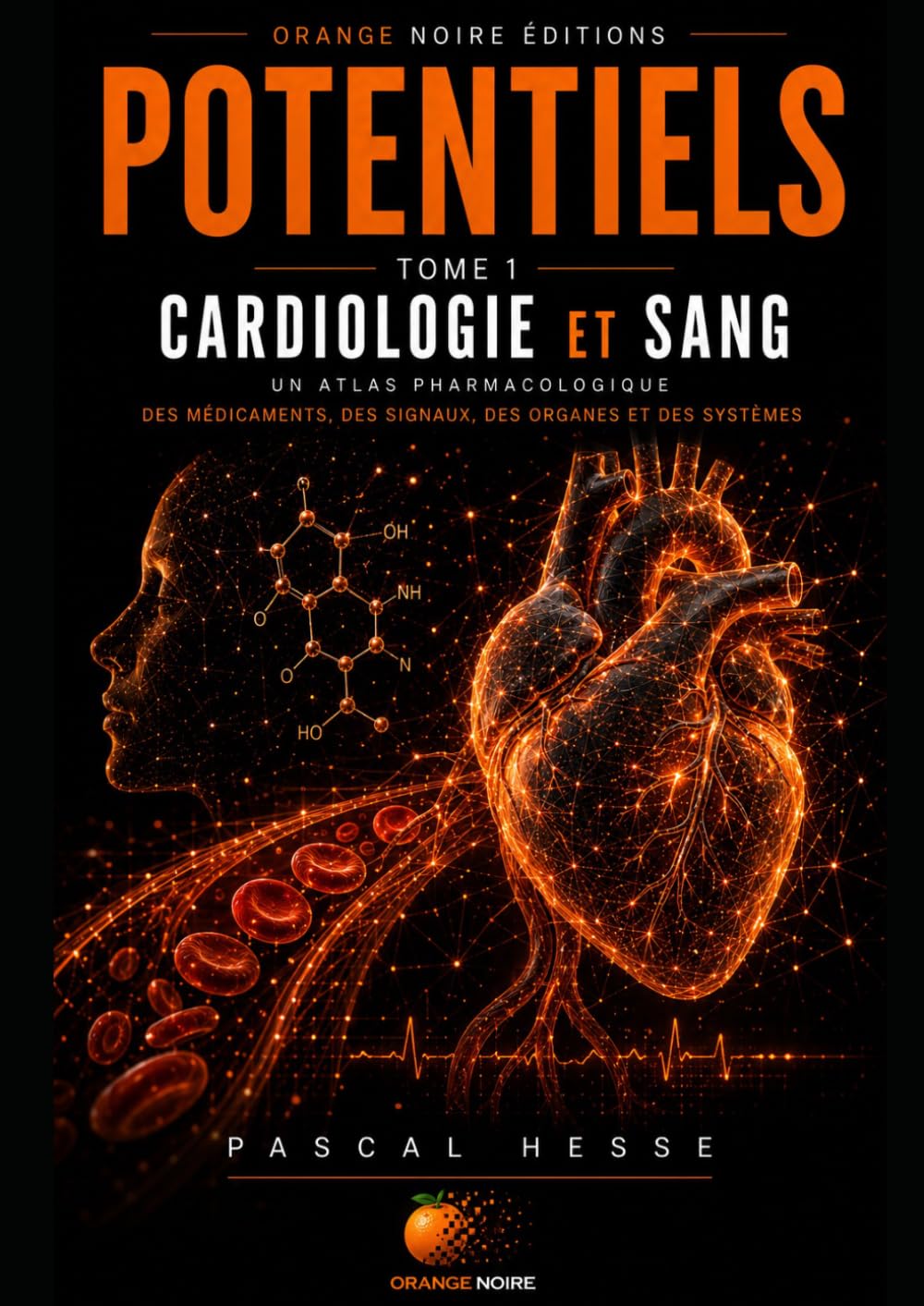 Potentiels: TOME 1 CARDIOLOGIE ET SANG