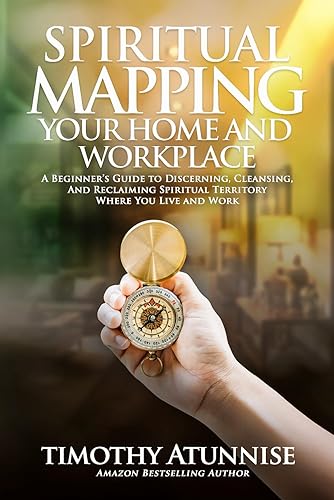 Spiritual Mapping Your Home and Workplace: A beginner’s guide to