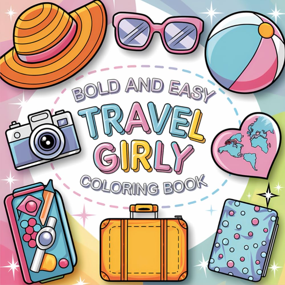 Bold and Easy Travel Girly Coloring Book: 77 Cute Travel Girl Images For Adults and Kids (Bold, Easy and simple coloring books)