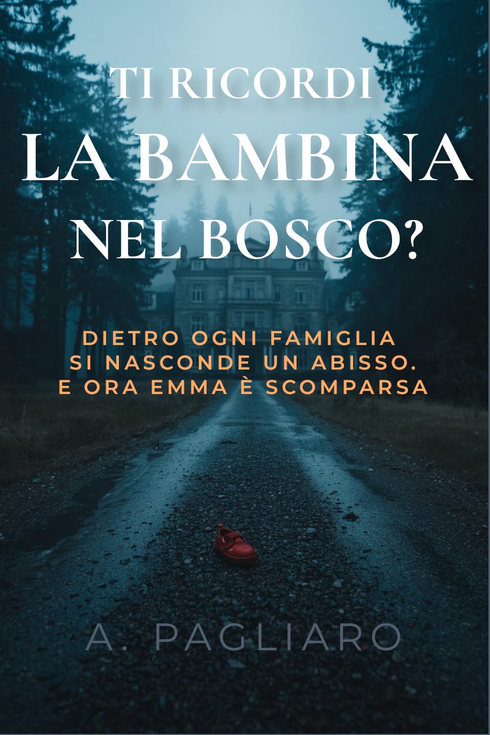 Antonio Pagliaro - Ti ricordi la bambina nel bosco?  (2025)