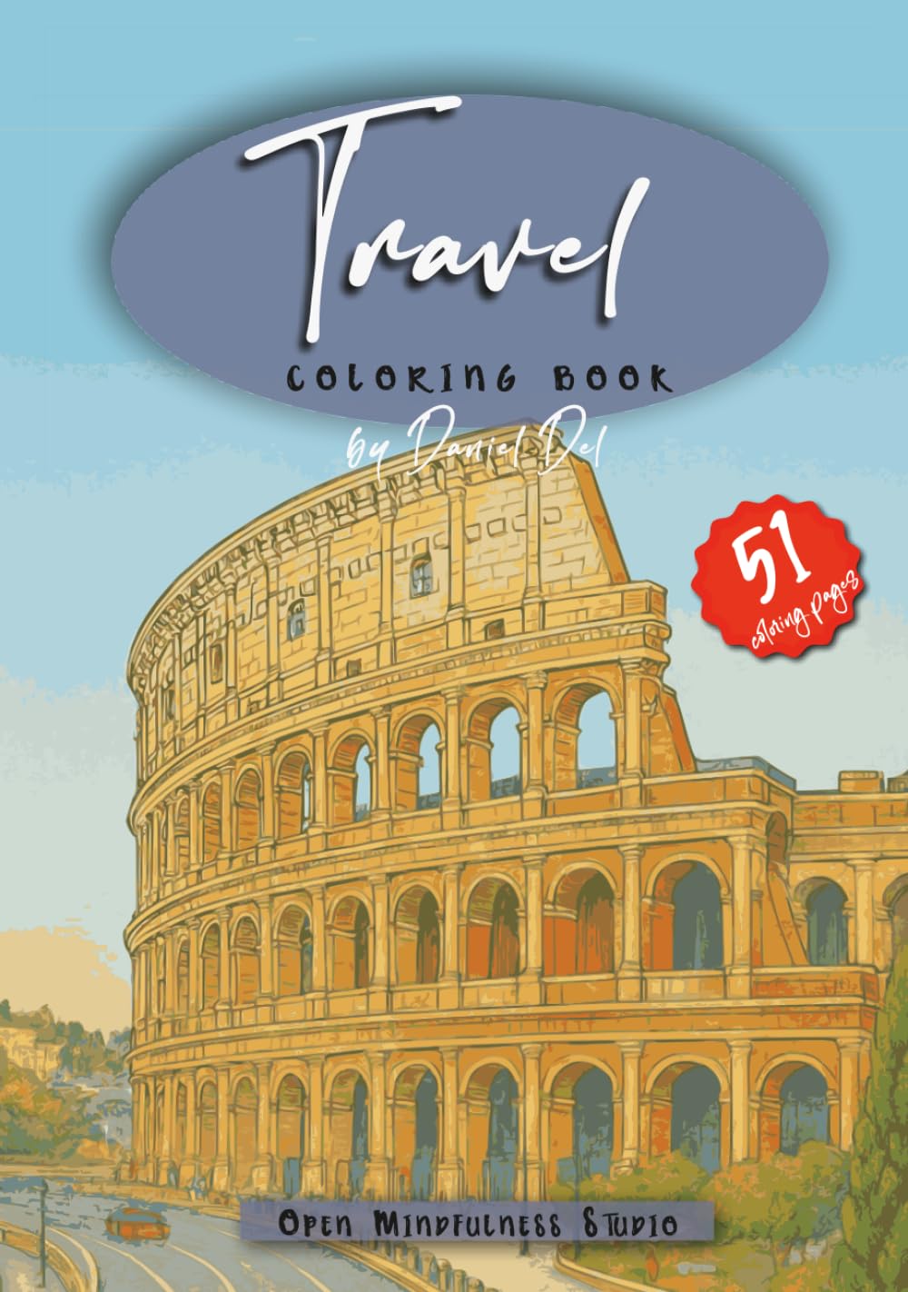 Travel Coloring Book: A Coloring Book for Adult and Teen, Featuring Iconic Landmarks, Relaxing Stress-Relief Art & Mindfulness Coloring Crafts