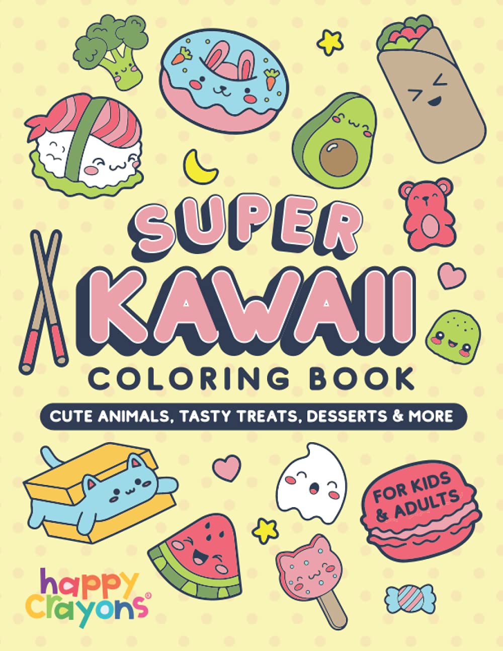 Super Kawaii Coloring Book: Cute Animals, Tasty Treats & More—For Kids & Adults