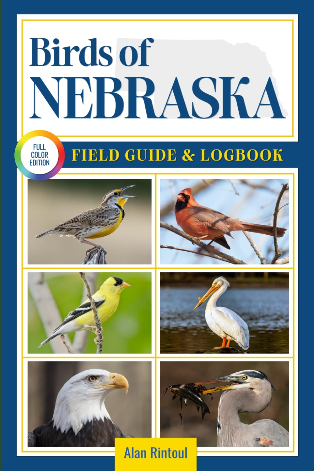 Birds of Nebraska Field Guide and Logbook: An Essential Birdwatching Guide with Identification Tips for 60 Common Bird Species in Nebraska