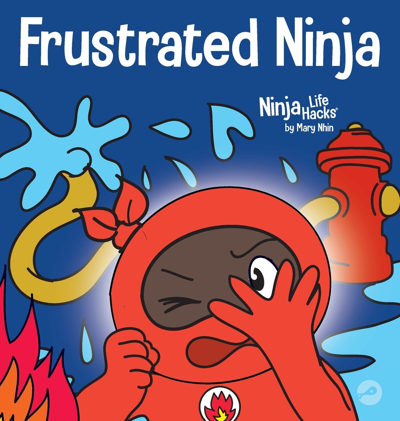 Frustrated Ninja: A Social, Emotional Children's Book About Managing Hot Emotions (62) (Ninja Life Hacks)