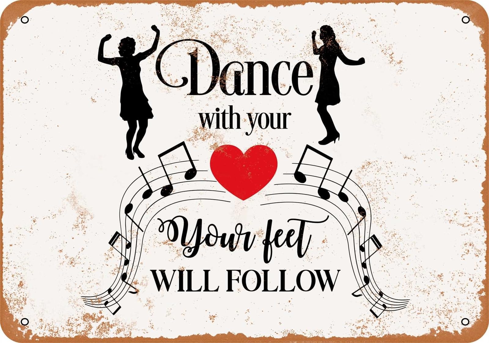 Miaomansenstore Metal Sign - Dance With Your Heart Your Feet Will Follow - Vintage Look Home Decor