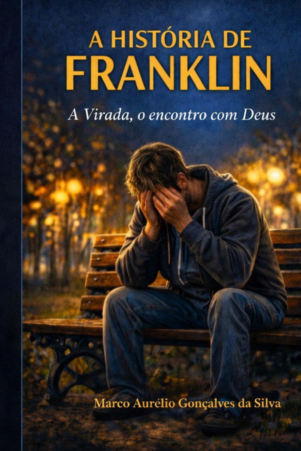 A HISTÓRIA DE FRANKLIN: A Virada: Quando Encontrou com Deus