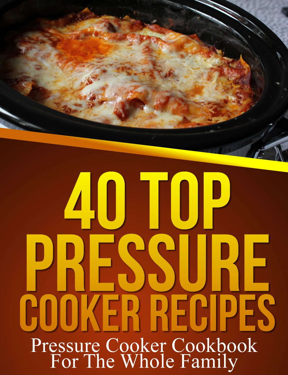 40 Top Pressure Cooker Recipes Pressure Cooker Cookbook