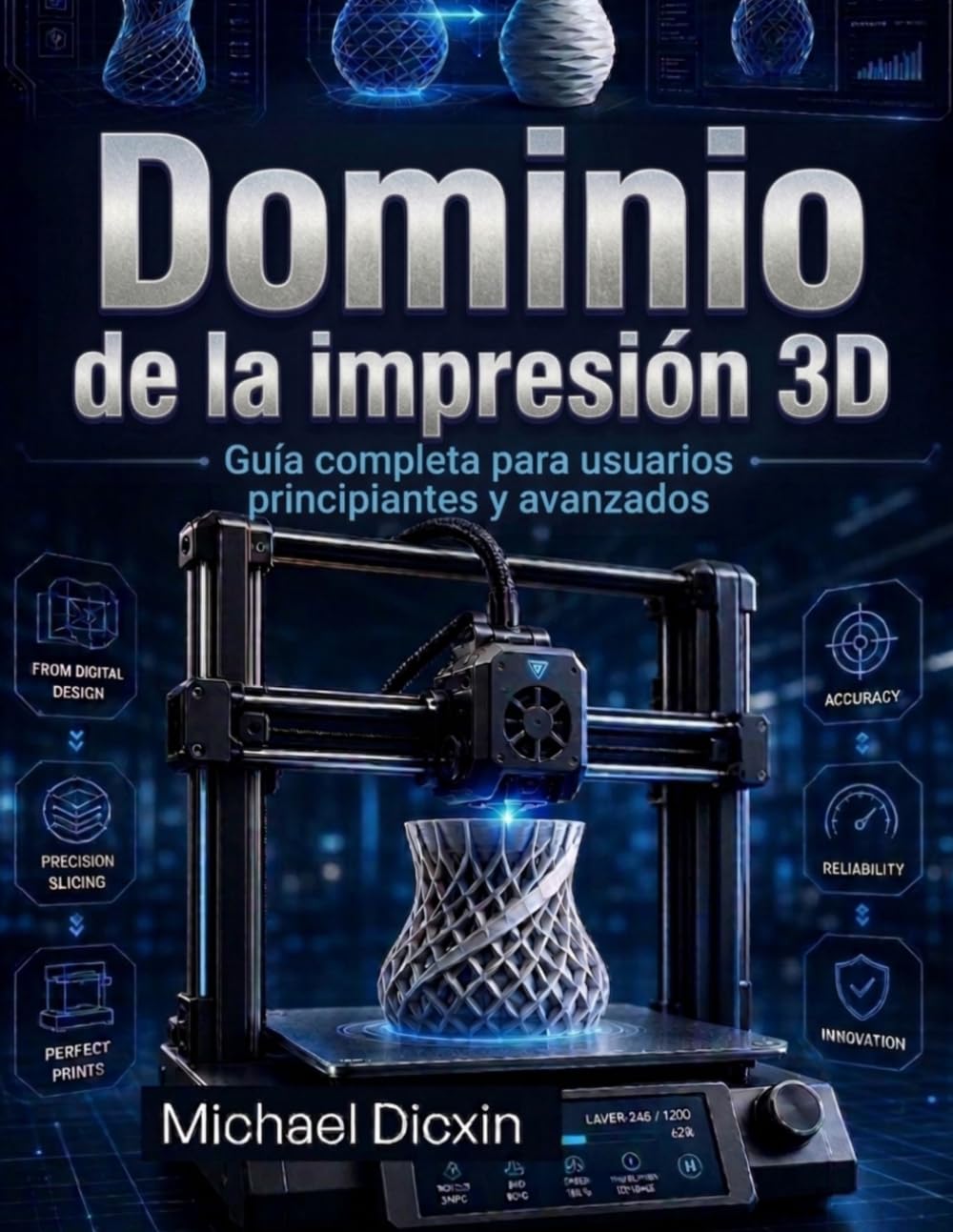 Dominio de la impresión 3D: Guía completa para usuarios principiantes y avanzados