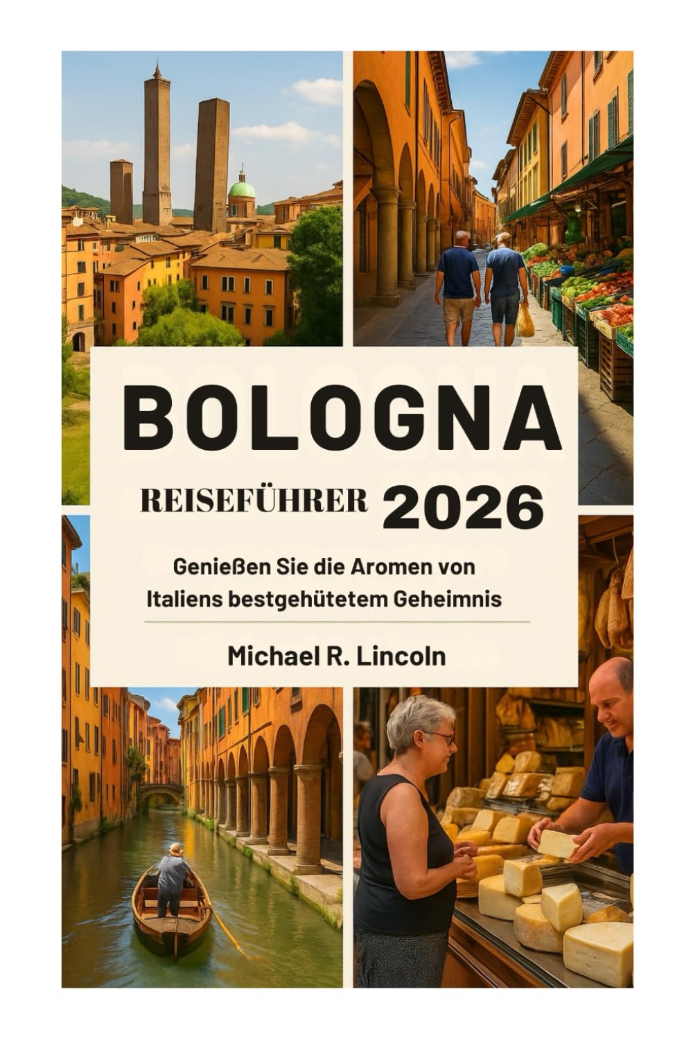 Bologna REISEFÜHRER 2026: Genießen Sie die Aromen von Italiens bestgehütetem Geheimnis