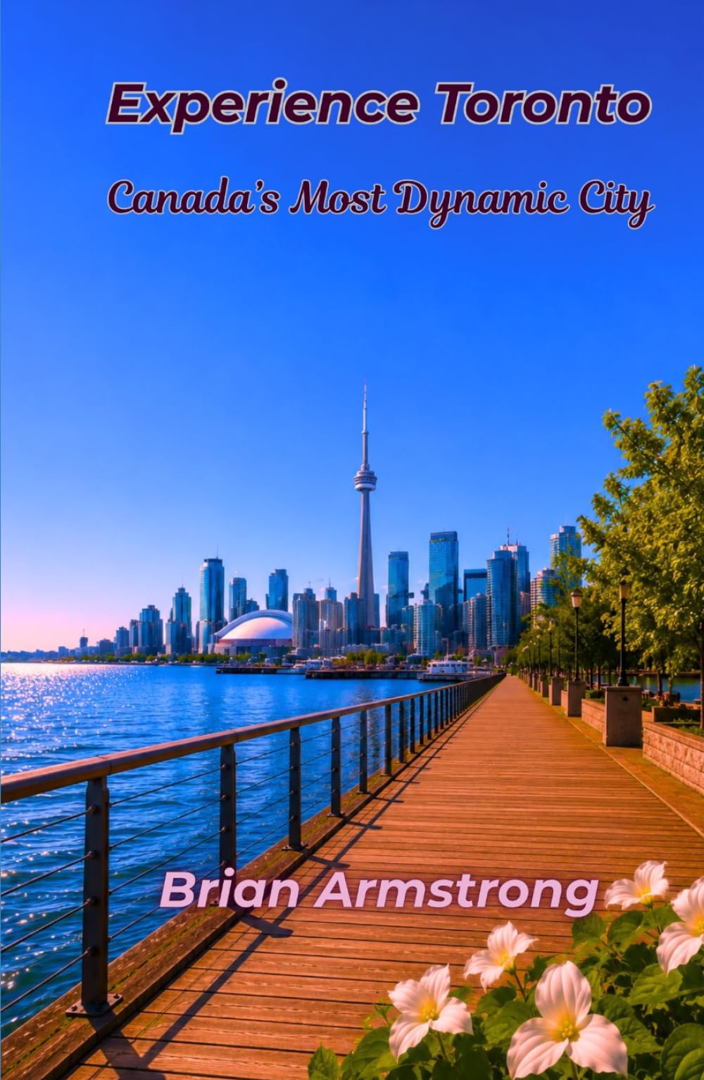 Experience Toronto: Canada’s Most Dynamic City
