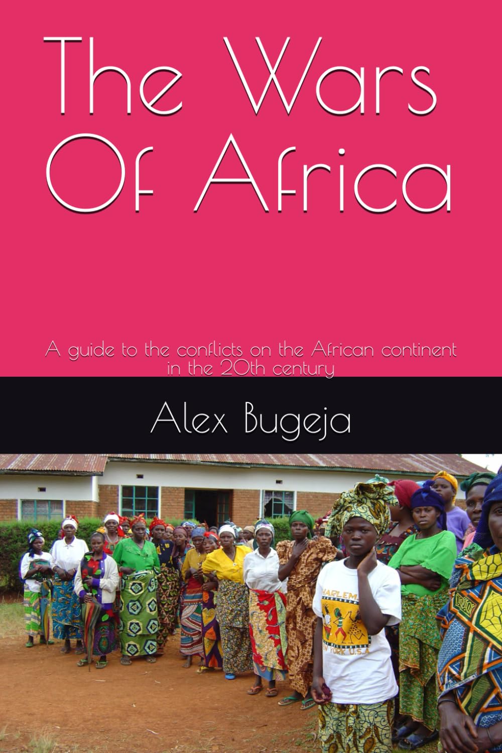 The Wars Of Africa: A guide to the conflicts on the African continent in the 20th century
