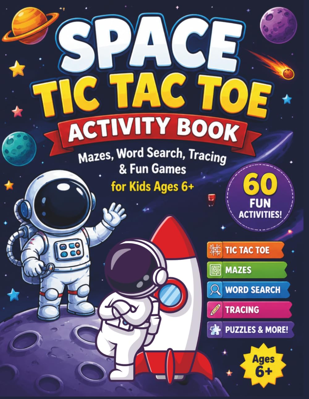 SPACE TIC TAC TOE ACTIVITY BOOK FOR KIDS AGES 6+: Mazes, Word Search, Tracing, Tic Tac Toe, Puzzles and Fun Space Games for Kids (Big Tic Tac Toe Games for Kids)