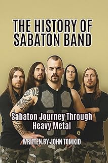 THE HISTORY OF SABATON BAND: Sabaton Journey Through Heavy Metal