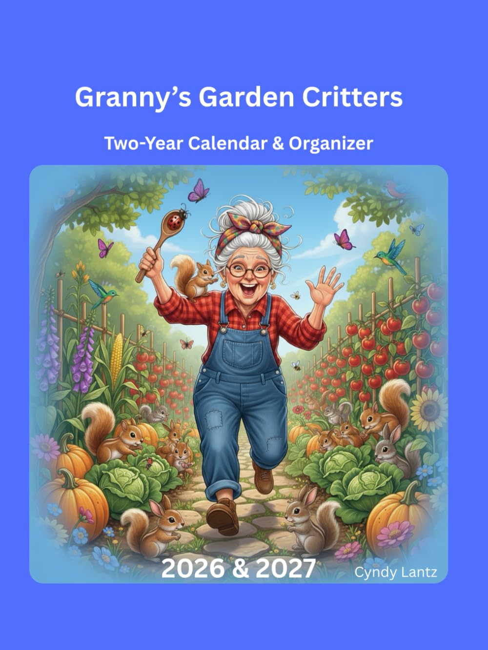 Granny's Garden Critters: Two-Year Calendar & Organizer      Paperback – October 25, 2025