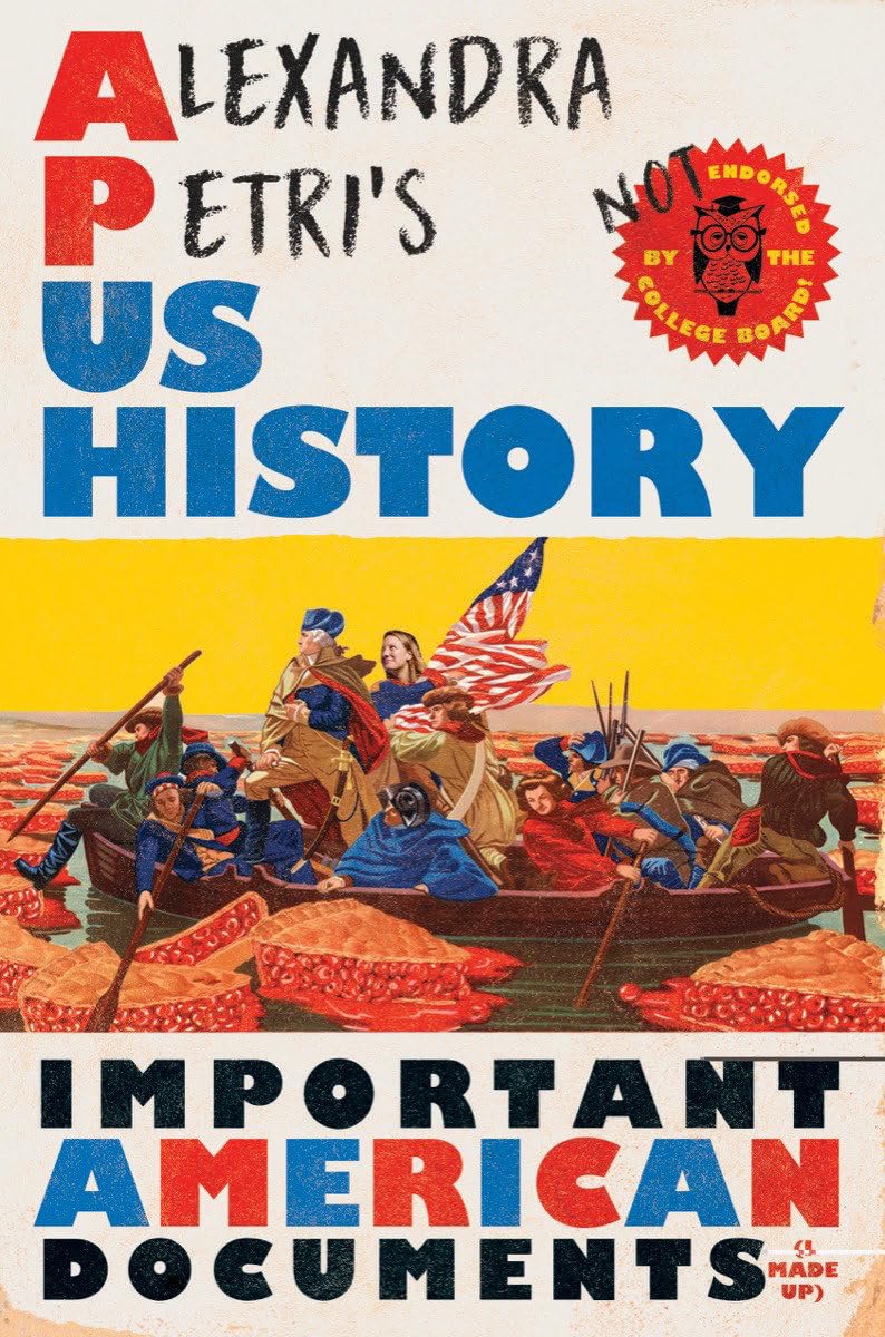 Alexandra Petri's US History: Important American Documents (I Made Up)