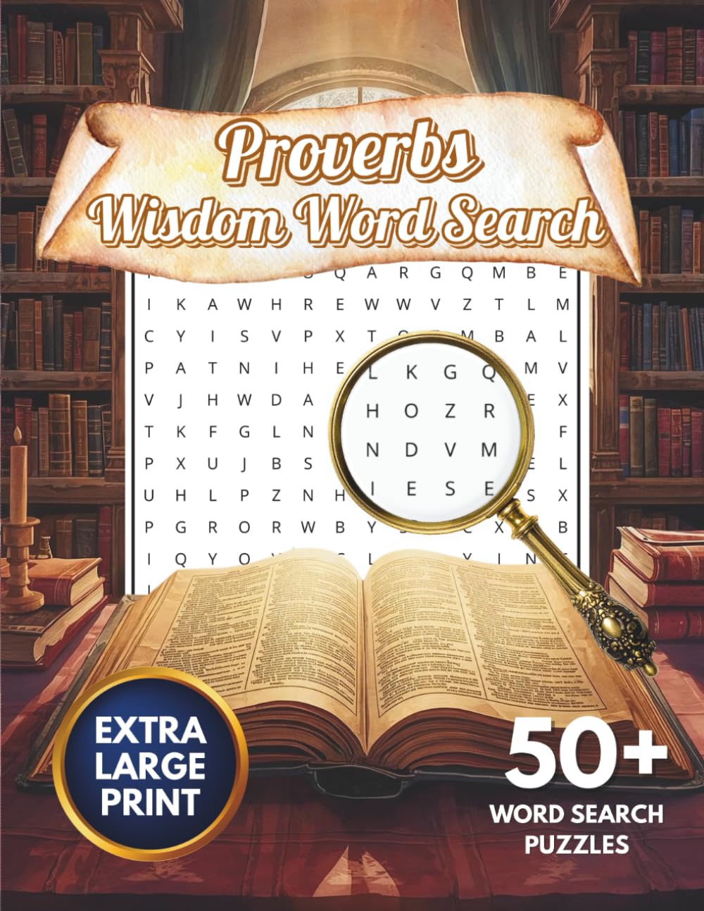 Proverbs Wisdom Word Search: Brain Training on book of Proverbs, with 50+ puzzles, Extra Large Print, 8.5x11, 110 pages, Bible Verses for reflection, ... Grow Closer to God (Bible Word Search)