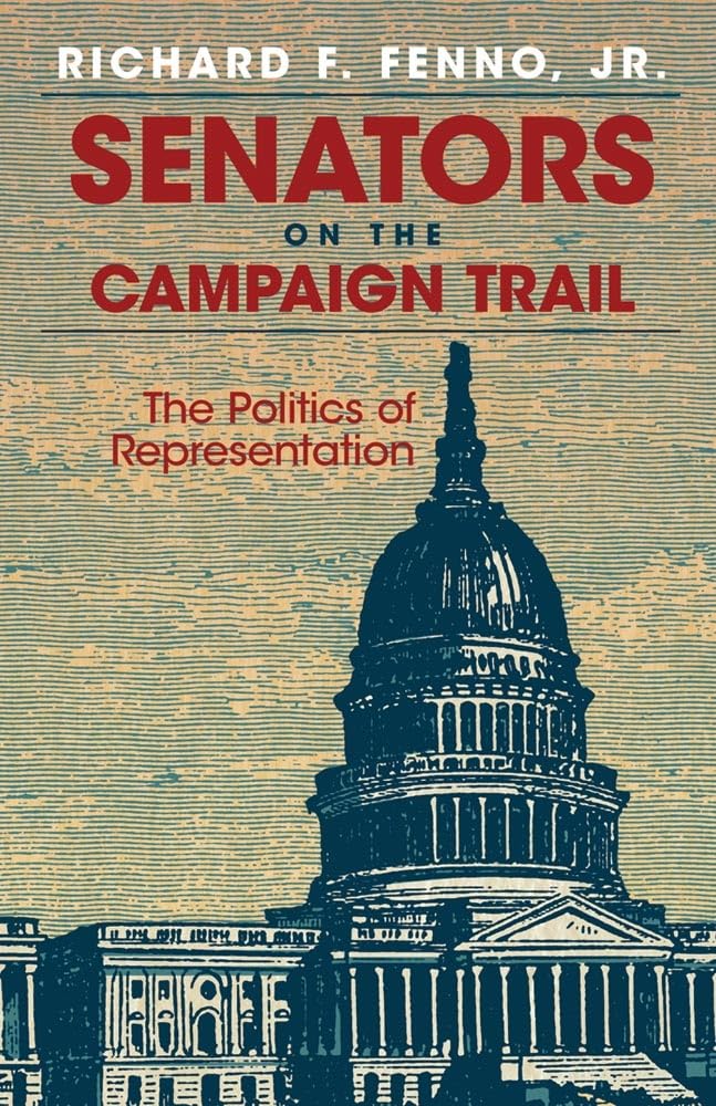 Senators on the Campaign Trail: The Politics of Representation: 6 (The Julian J. Rothbaum Distinguished Lecture Series)