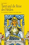  Tarot und die Reise des Helden. Der mythologische Schlüssel zu den Großen Arkana