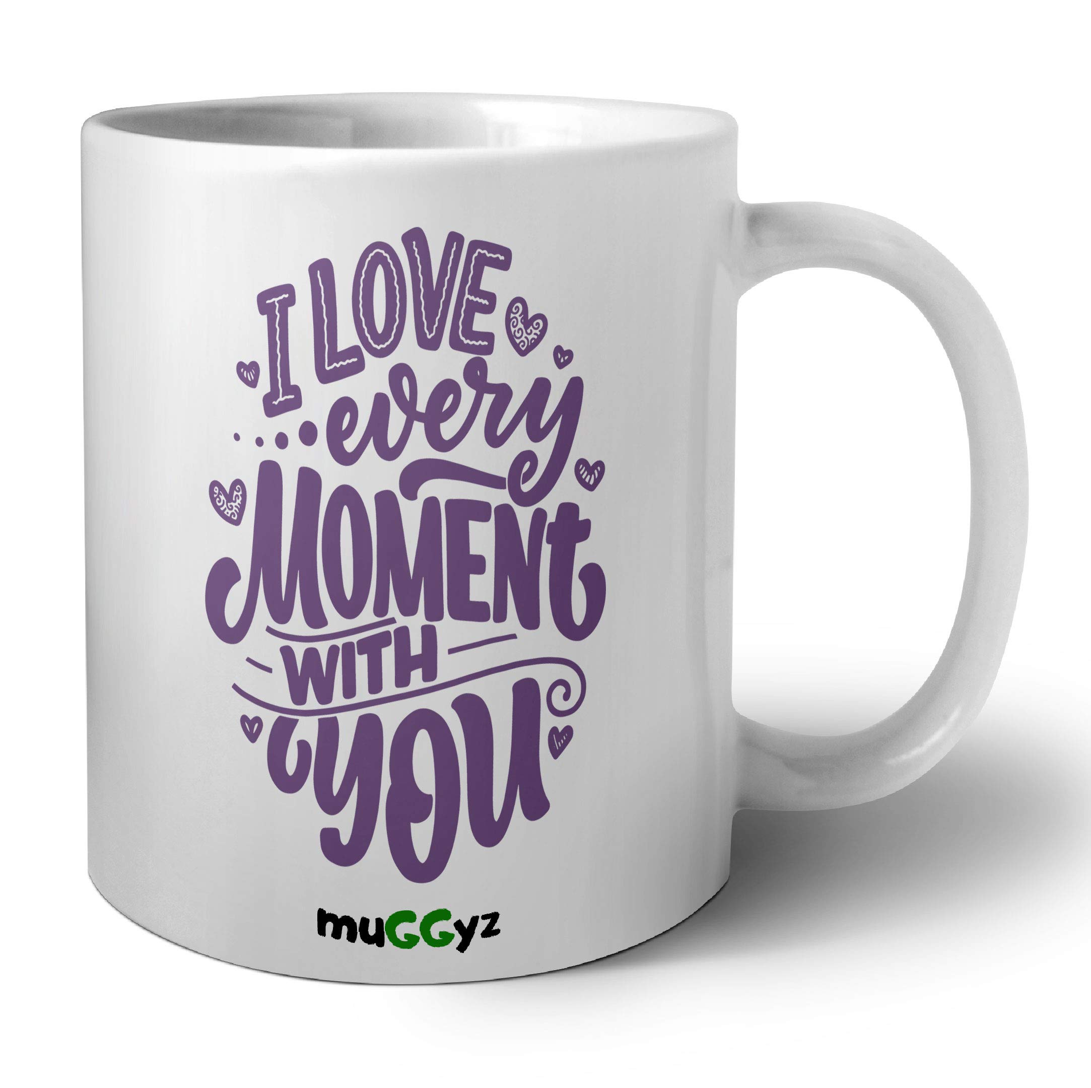 muGGyzCeramic 11oz ceramic coffee mug white printed design I love every moment with you
