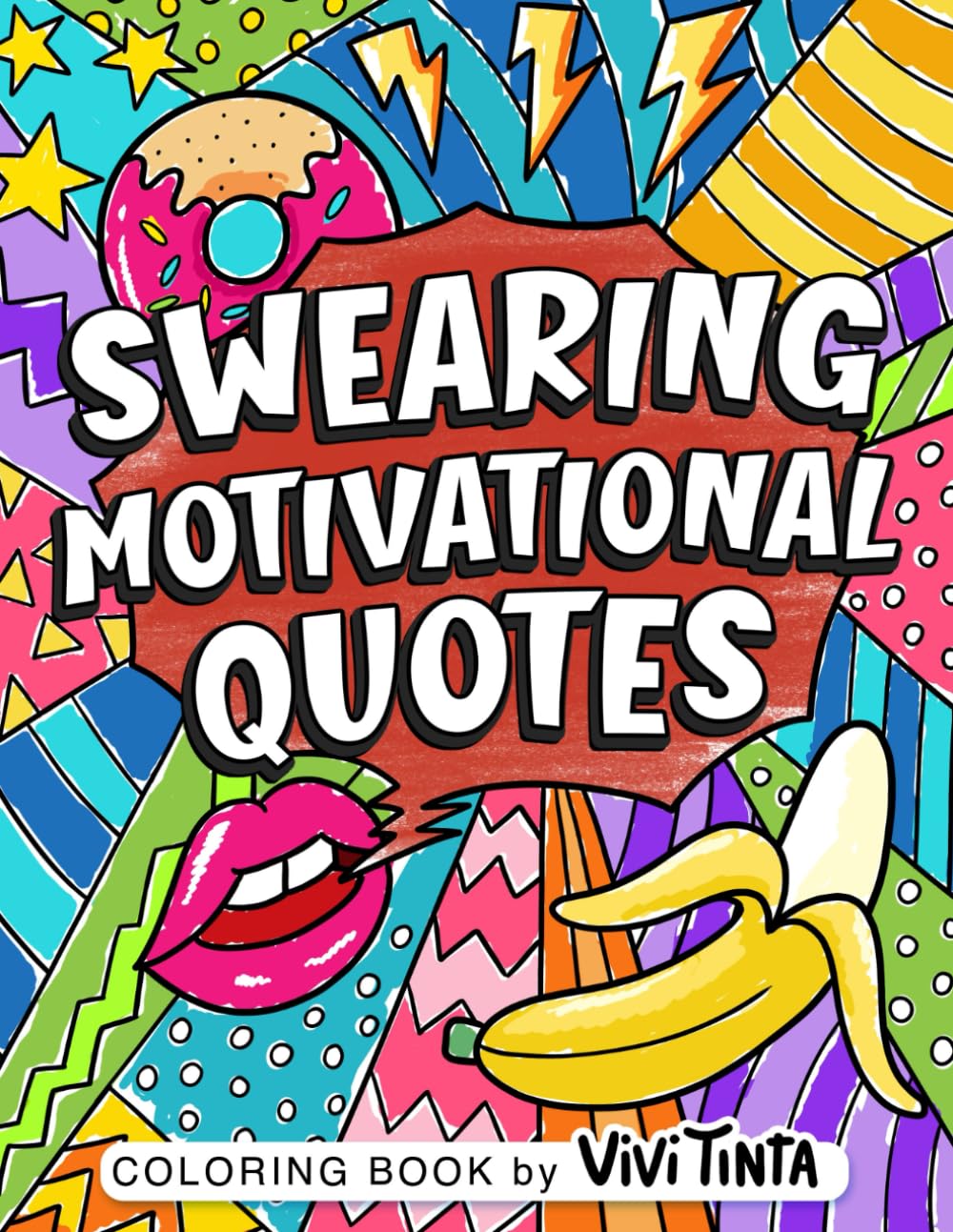 Swearing Motivational Quotes: Coloring Book for Adults with Funny, Hilarious, and Inspirational Swear Words for Stress Relief & Relaxation