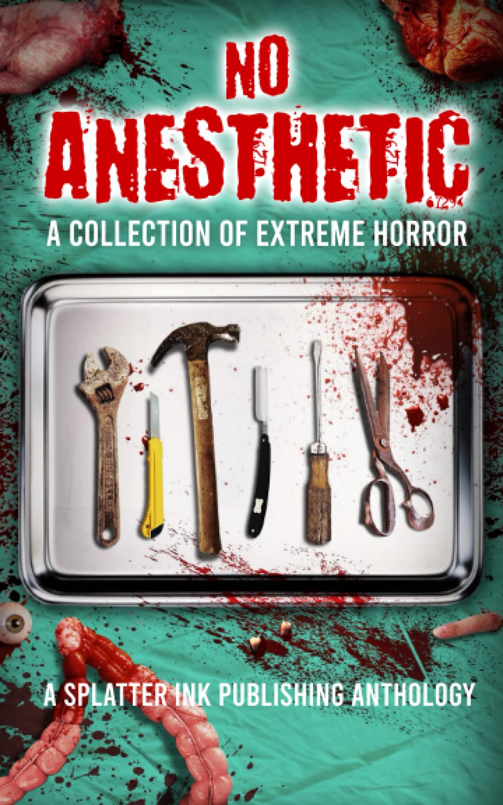No Anesthetic: A Splatter Ink Publishing Anthology