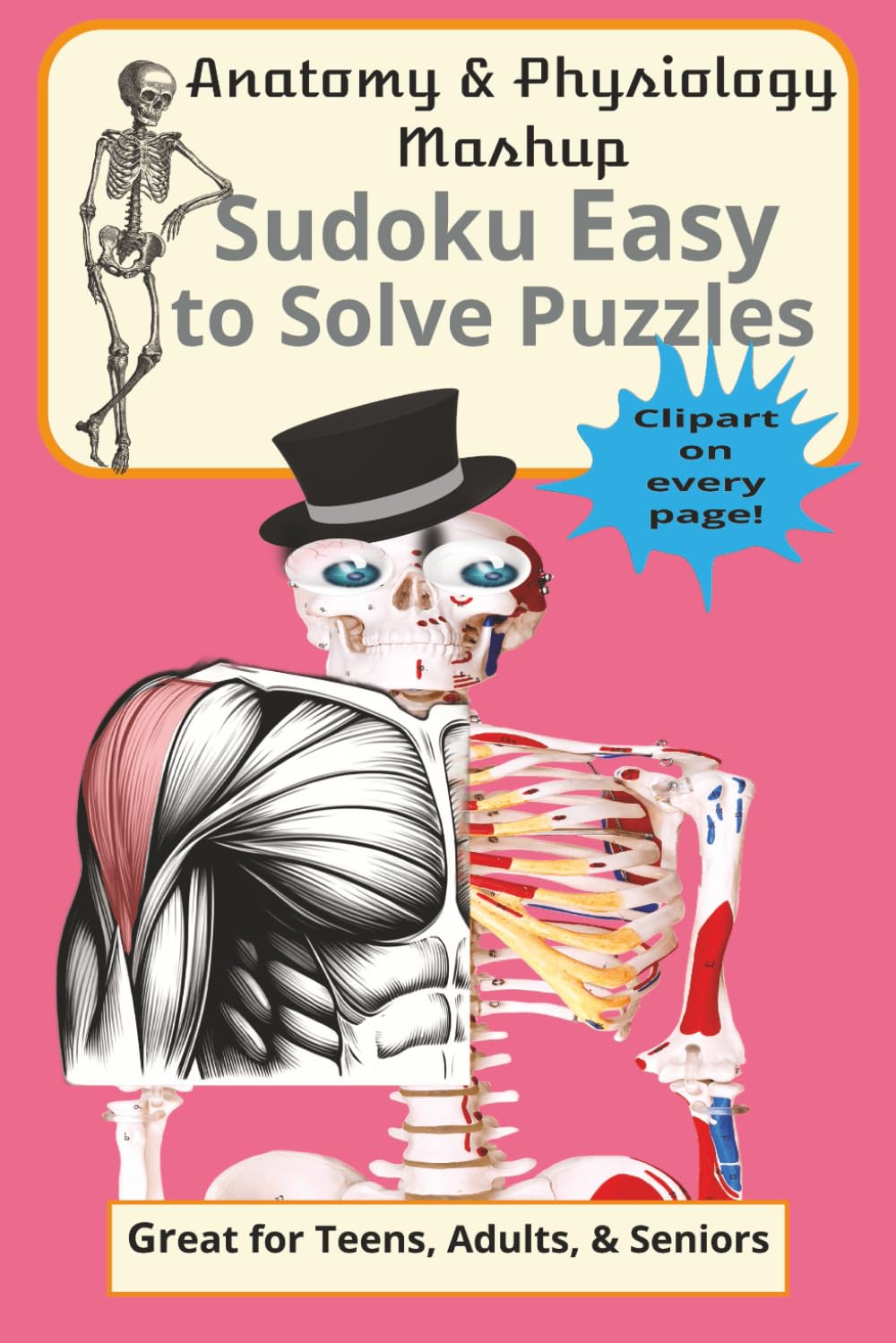 Anatomy and Physiology Mashup Sudoku Easy to solve puzzles: 6x9, 120 pages, Great for Teens, Adults, and Seniors, Clipart on every page, Fun and educational simultaneously