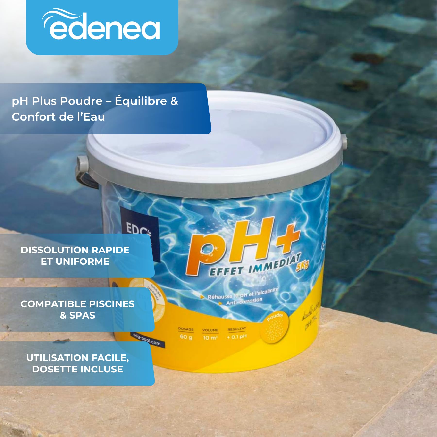 EDG - pH Plus Poudre Piscine - Correcteur pH Plus Piscine - Seau 5kg - Equilibre l'eau - Confort et Efficacité - Spécial Piscine et Spa