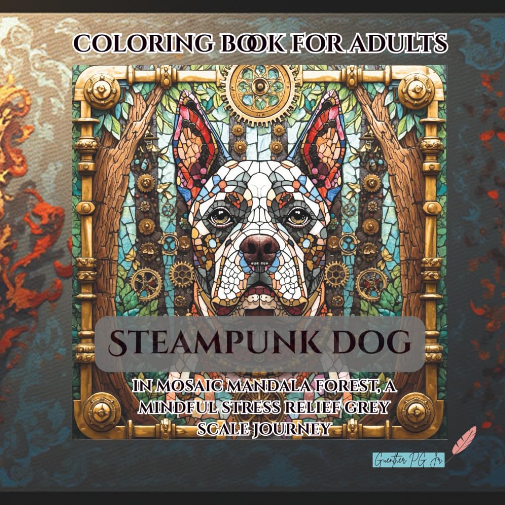 coloring book for adults steampunk dog in mosaic mandala forest: a mindful stress relief grey scale journey
