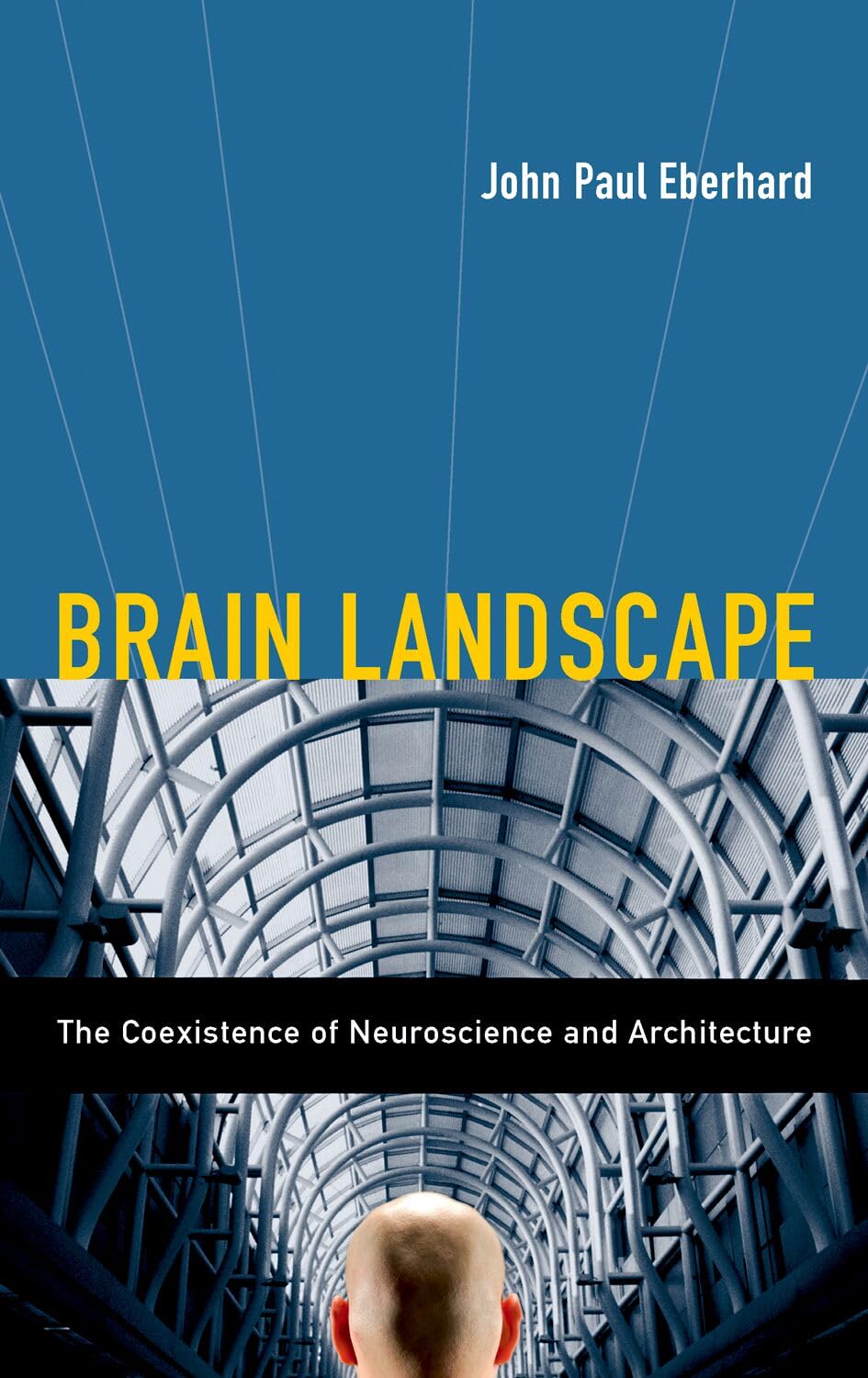 BRAIN LANDSCAPE THE COEXISTENCE OF NEUROSCIENCE AND ARCHITECTURE