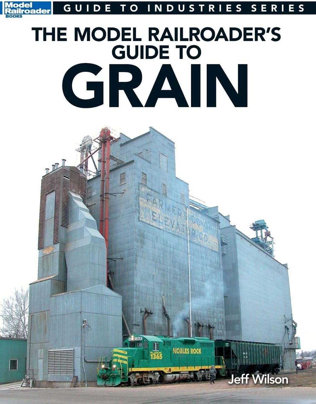 Model Railroader's Guide to Grain (Guide to Industries) Paperback – 1 Feb. 2015