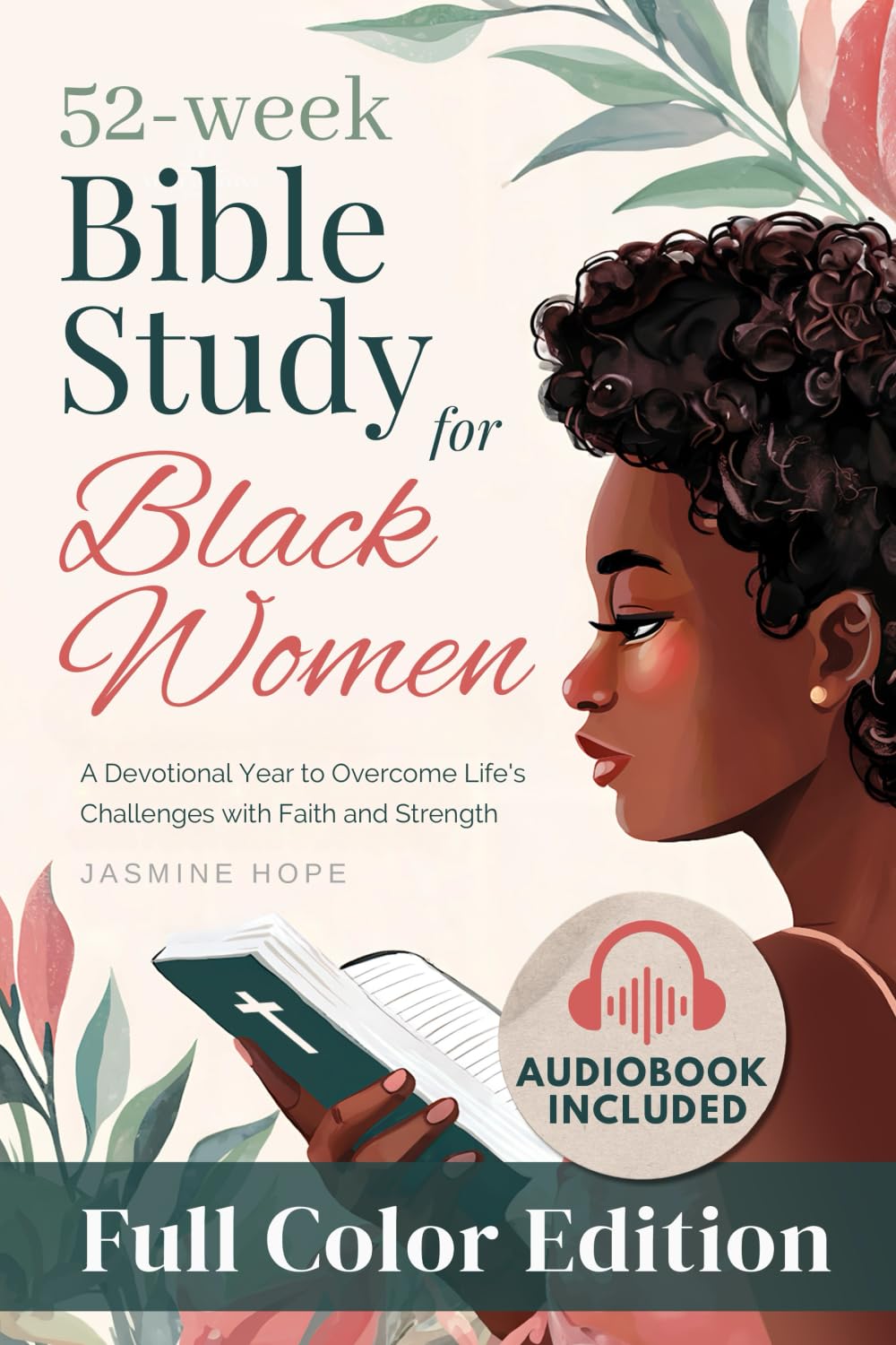 52-Week Study Bible for Black Women: A Devotional Year to Overcome Life's Challenges With Faith And Strength