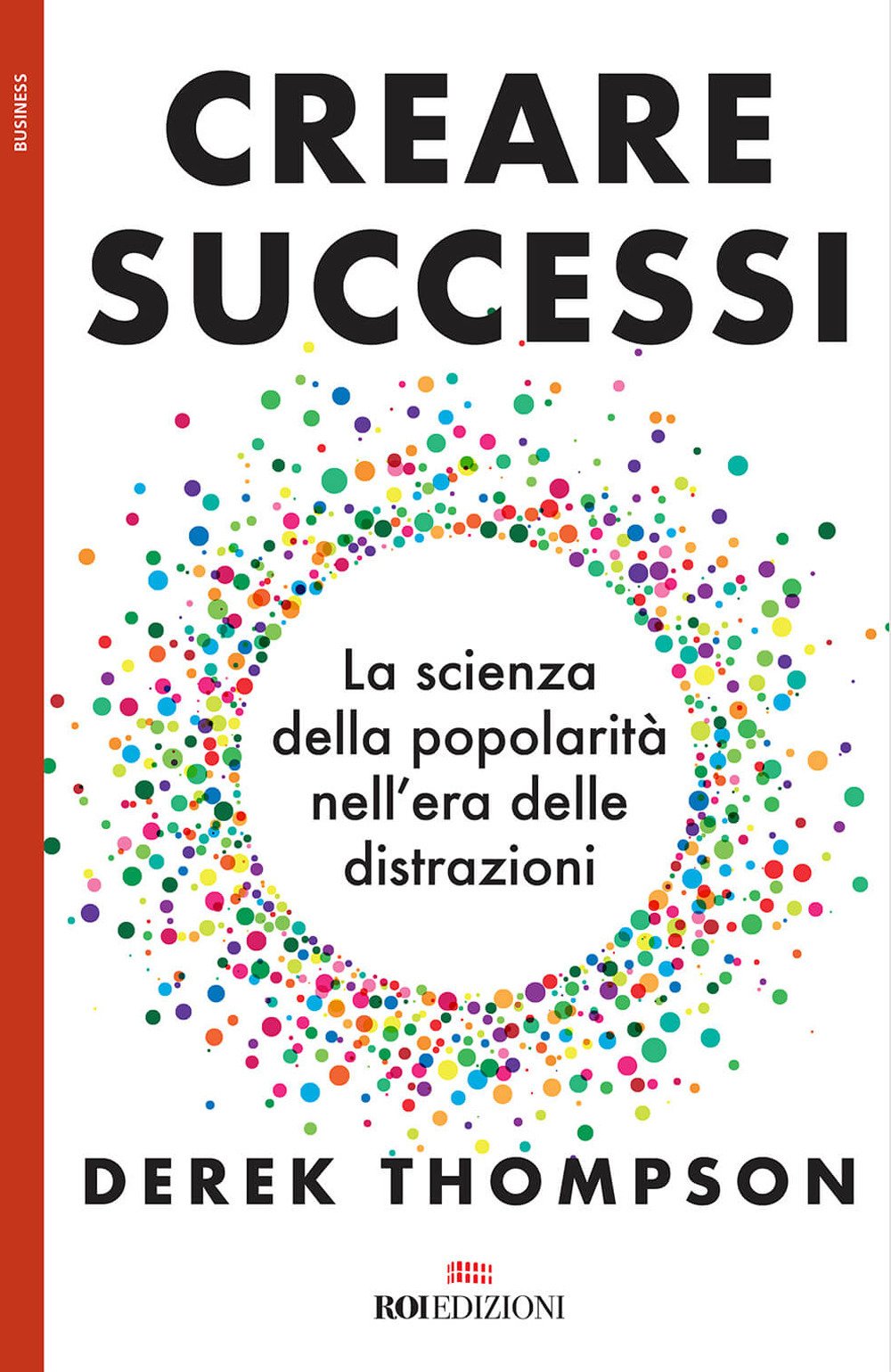Creare Successi. La Scienza Della Popolarità Nell’Era Delle Distrazioni - 4