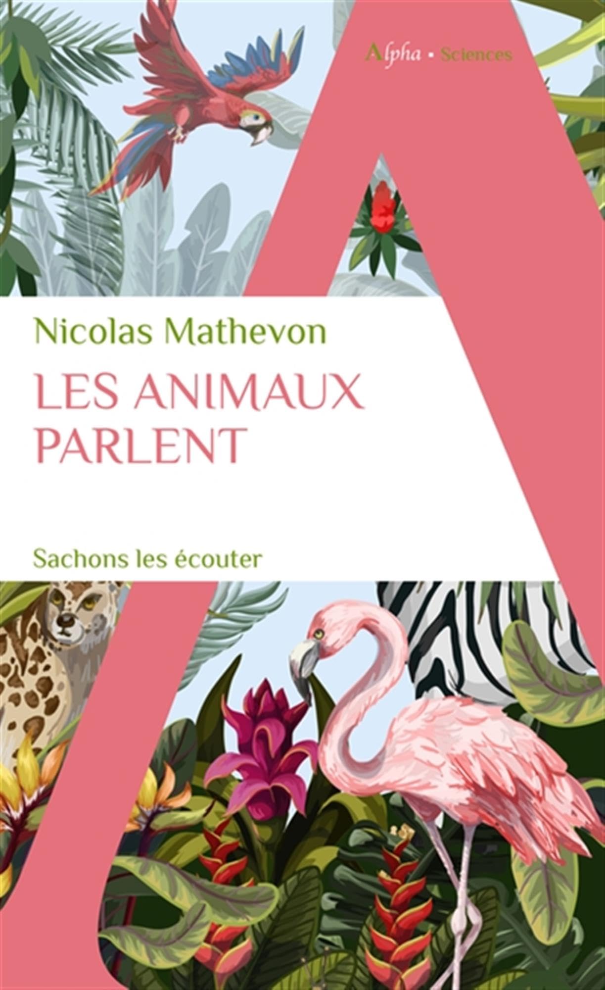 Les animaux parlent: Sachons les écouter
