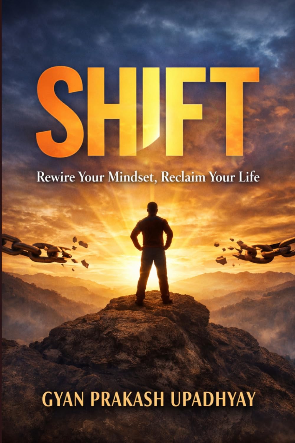 Shift: Rewire Your Mindset, Reclaim Your Life