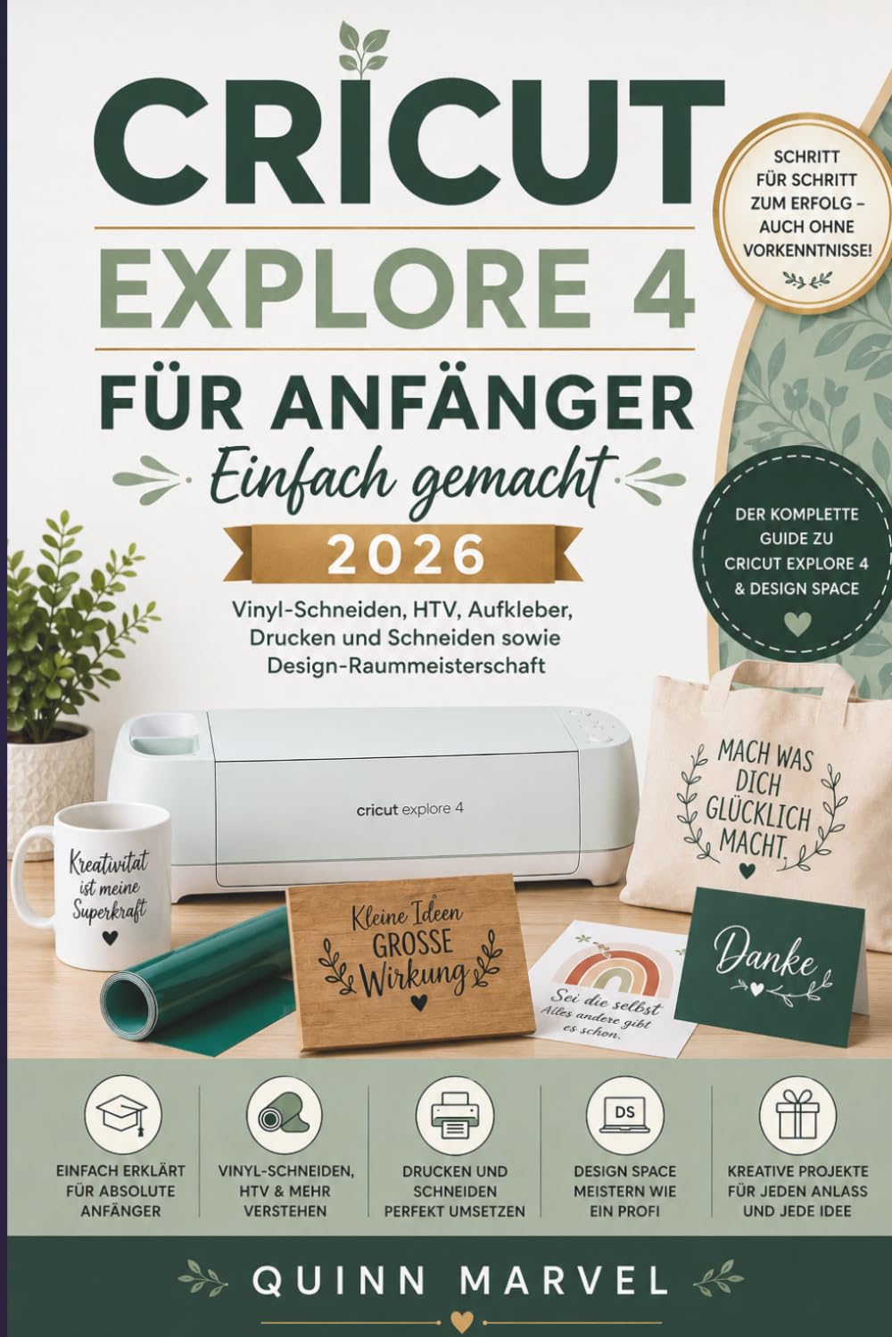 CRICUT EXPLORE 4 FÜR ANFÄNGER EINFACH GEMACHT 2026: Vinyl-Schneiden, HTV, Aufkleber, Drucken und Schneiden sowie Design-Raummeisterschaft
