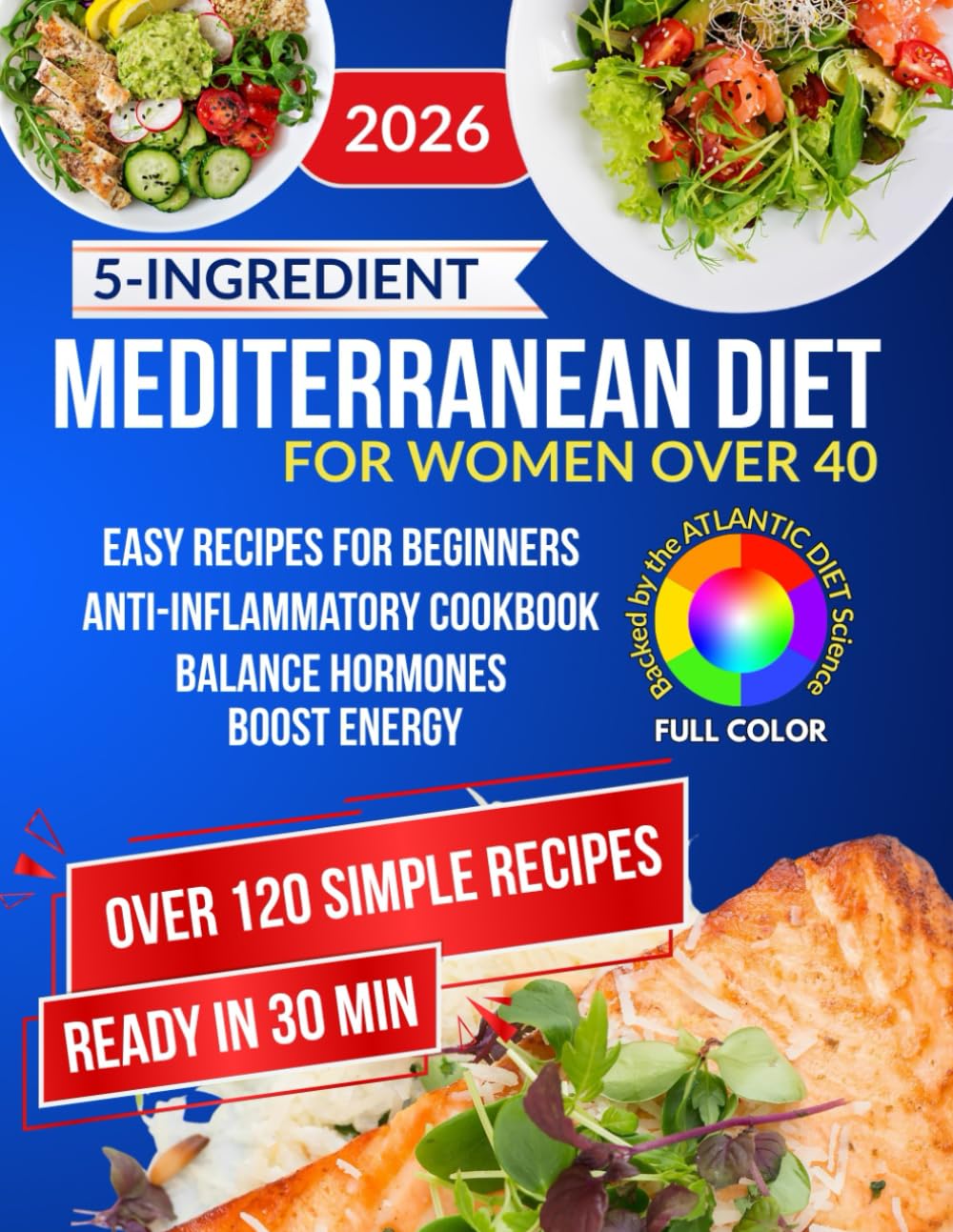 5-Ingredient Mediterranean Diet for Women Over 40: Anti-Inflammatory Cookbook to Reduce Inflammation, Balance Hormones & Boost Energy — Backed by Atlantic Diet Science | Easy & Full-Color Recipes f