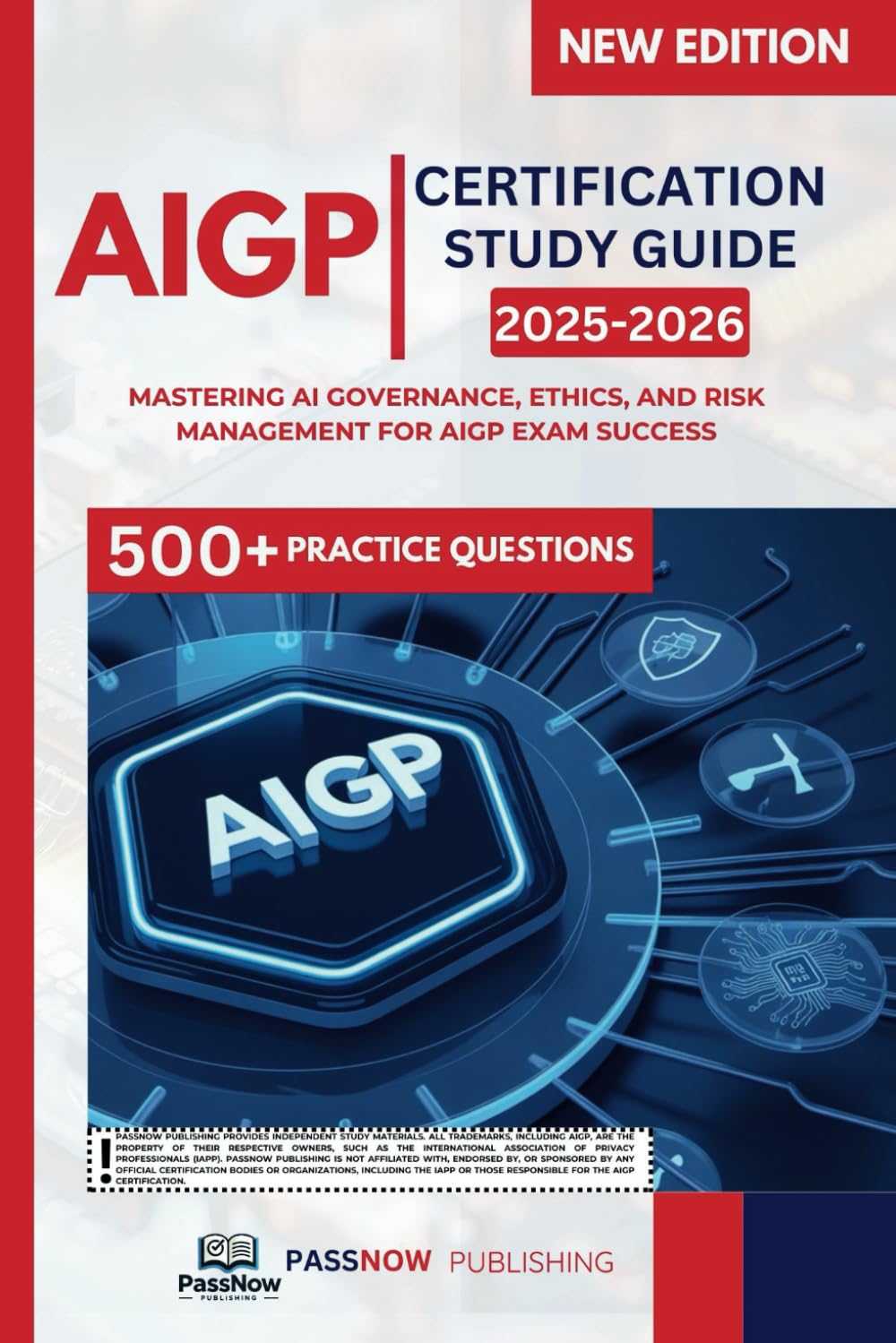 AIGP CERTIFICATION STUDY GUIDE 2025-2026: Mastering AI Governance, Ethics, and Risk Management for AIGP Exam Success