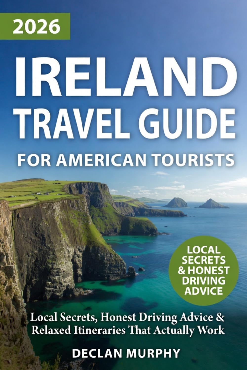 Ireland Travel Guide for American Tourists: Local Secrets, Honest Driving Advice & Relaxed Itineraries That Actually Work