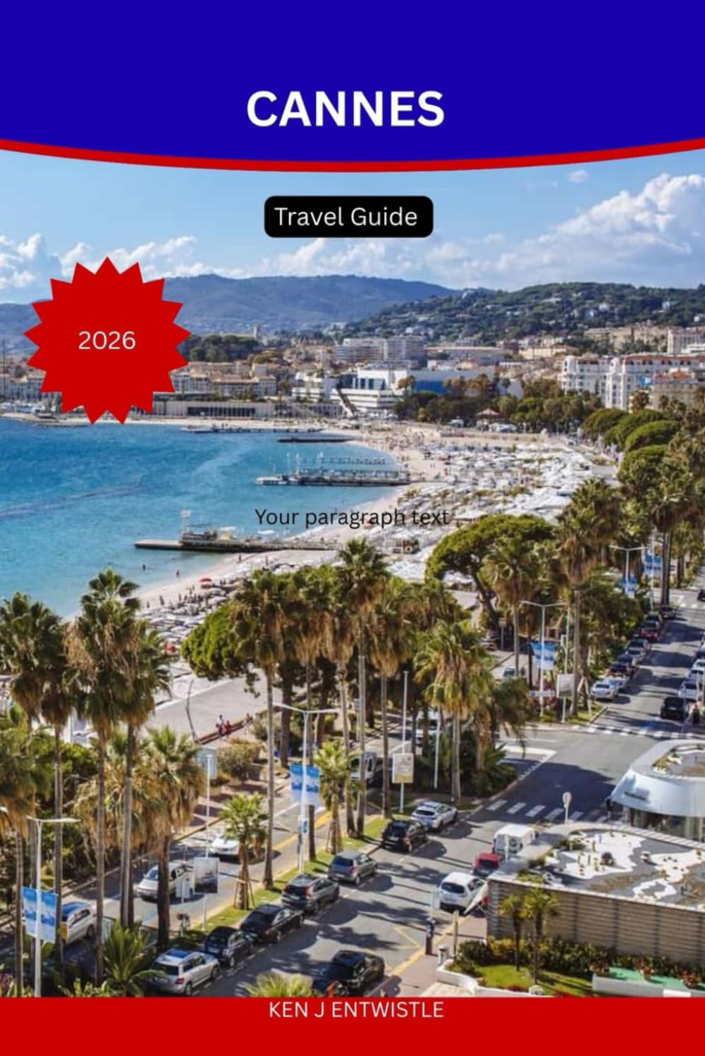 CANNES Travel Guide 2026: Discover the Glamour, Culture & Mediterranean Magic of the French Riviera