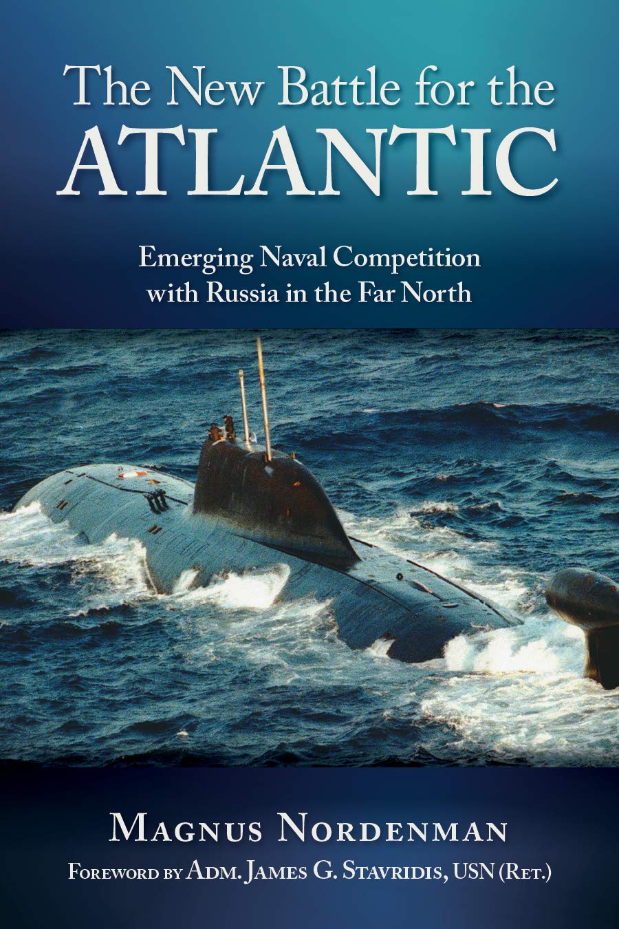 The New Battle for Atlantic: Emerging Naval Competition with Russia in the Far North