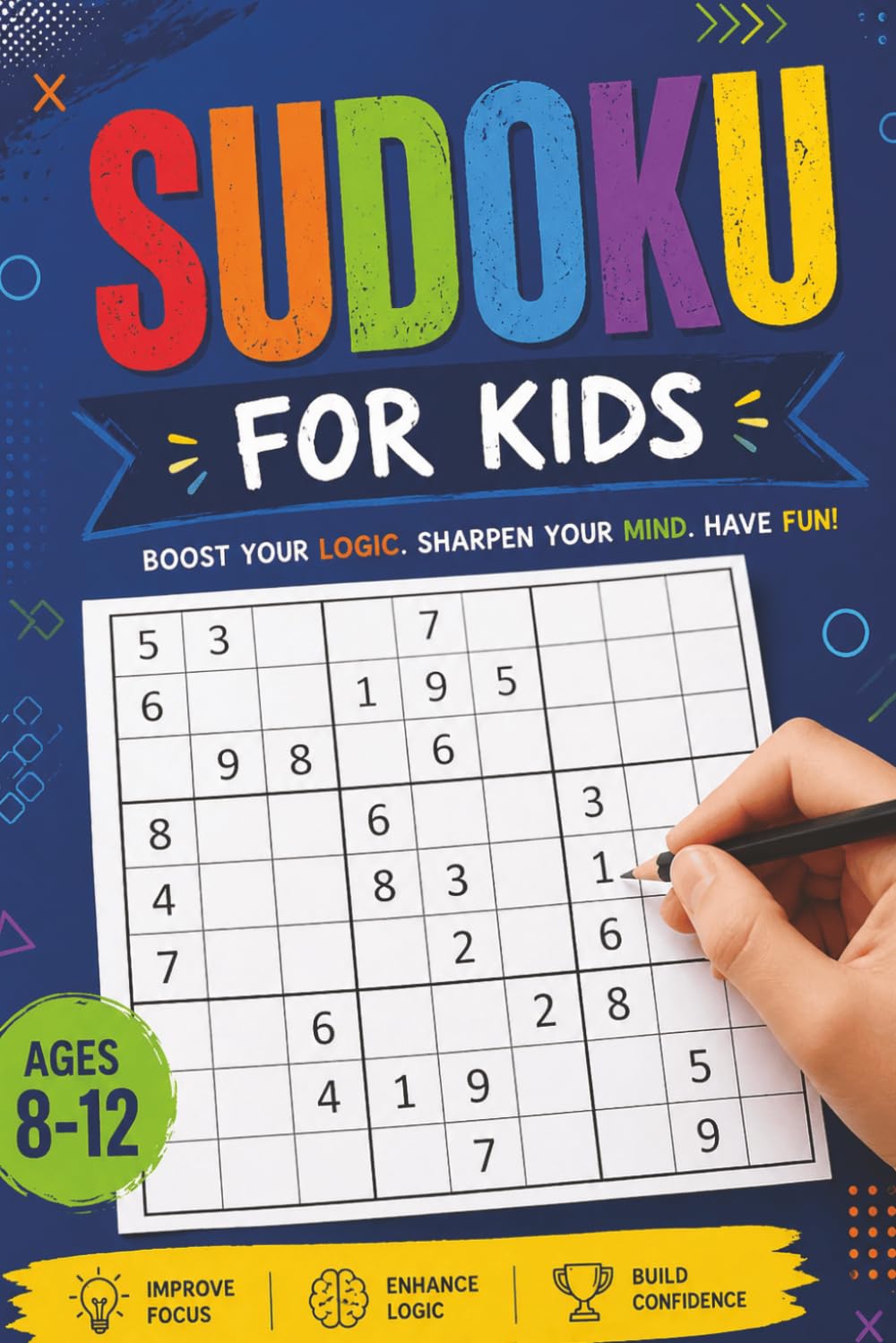 Kids Sudoku Puzzle Book: Sudoku Puzzles for Kids | Think, Solve, Succeed | 6x9 inches, 110 Pages | 50+ Puzzles | Solutions Included